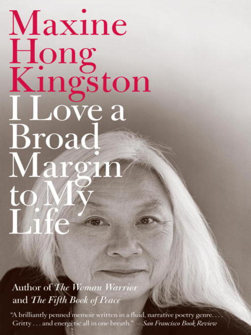 Title details for I Love a Broad Margin to My Life by Maxine Hong Kingston - Wait list